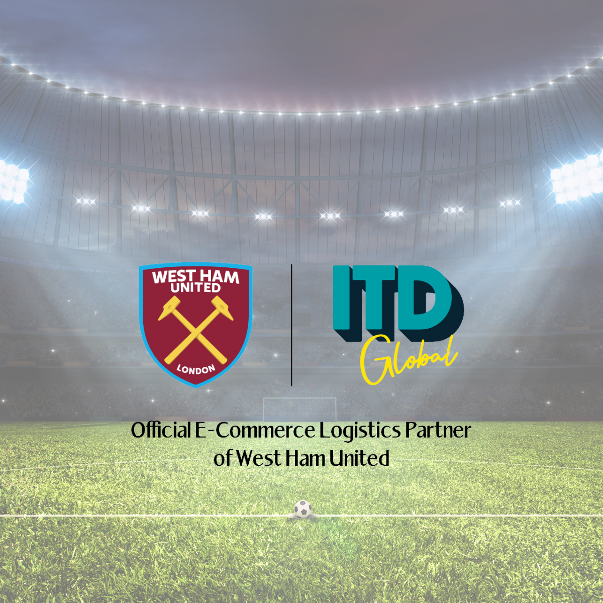 ITD Global Partners with West Ham United as Official e-Commerce Logistics Provider